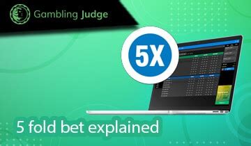 5 fold bet